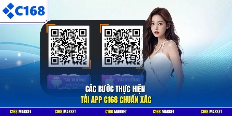 Các bước thực hiện tải app C168 chuẩn xác