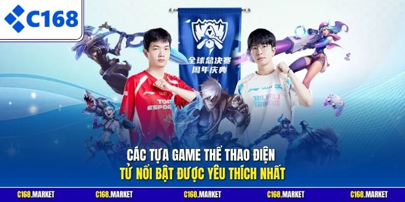 Các tựa game thể thao điện tử nổi bật được yêu thích nhất