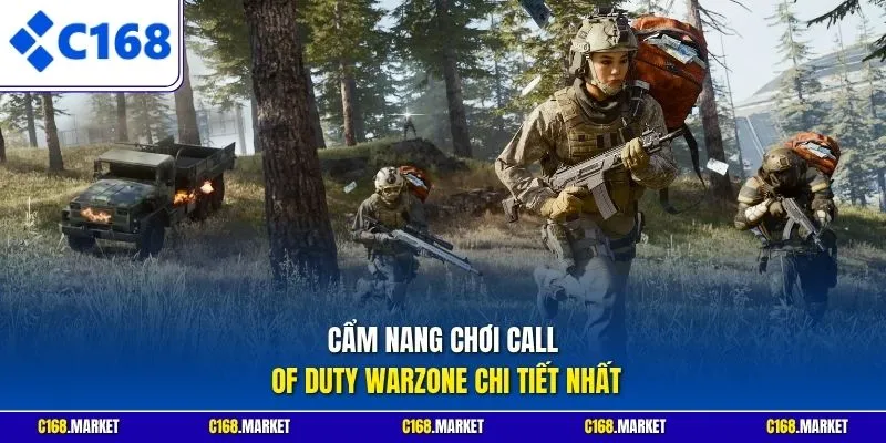 Cẩm nang chơi Call Of Duty Warzone chi tiết nhất
