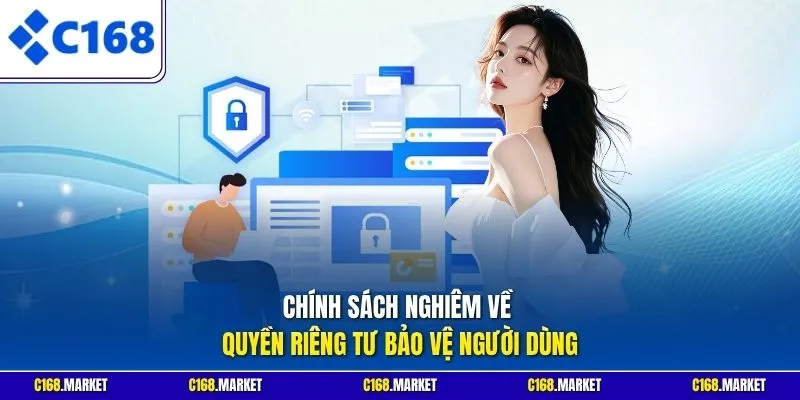 Chính sách nghiêm về quyền riêng tư bảo vệ người dùng