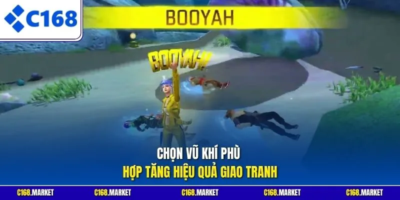 Chọn vũ khí phù hợp tăng hiệu quả giao tranh