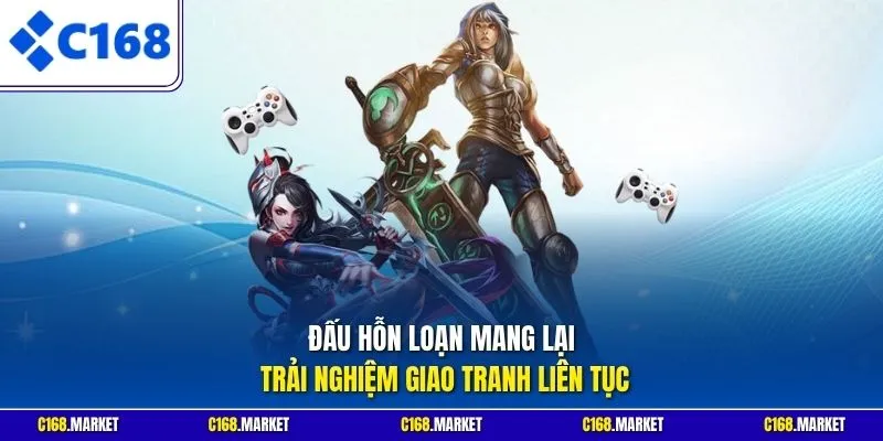 Đấu hỗn loạn mang lại trải nghiệm giao tranh liên tục