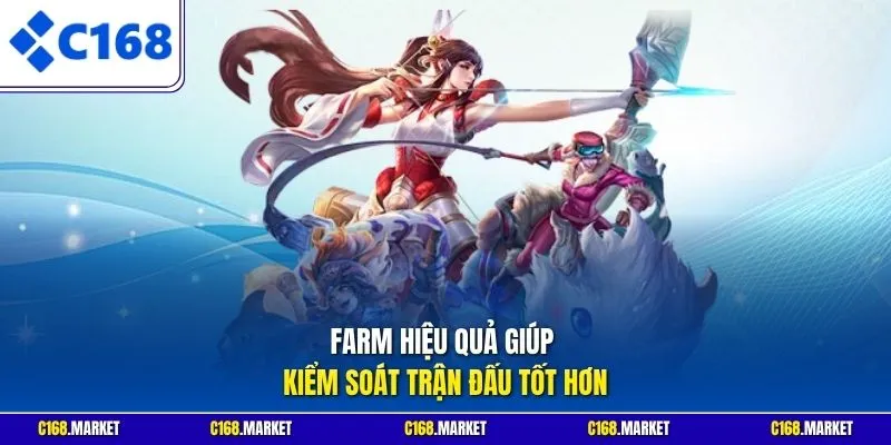 Farm hiệu quả giúp kiểm soát trận đấu tốt hơn