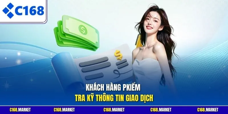 Khách hàng pkiểm tra kỹ thông tin giao dịch