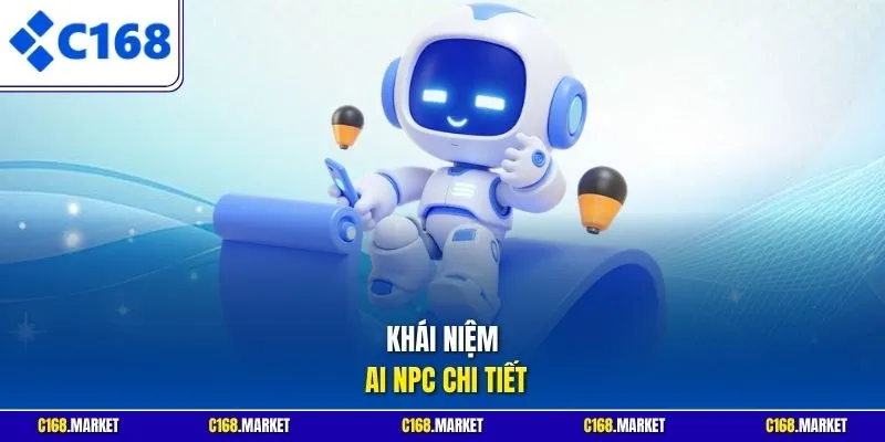 Khái niệm AI NPC chi tiết