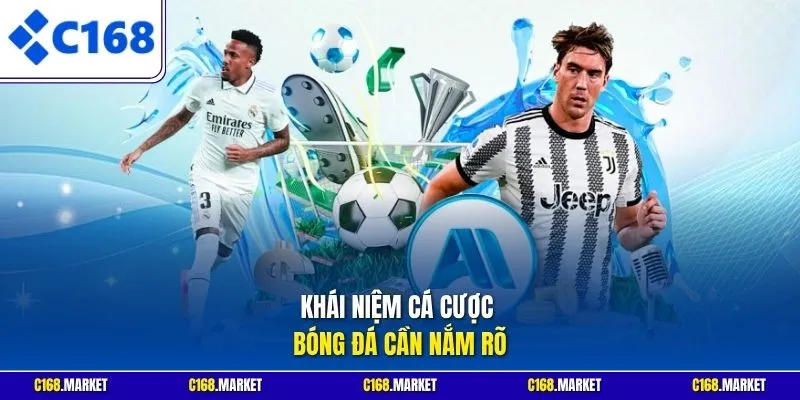 Khái niệm cá cược bóng đá cần nắm rõ