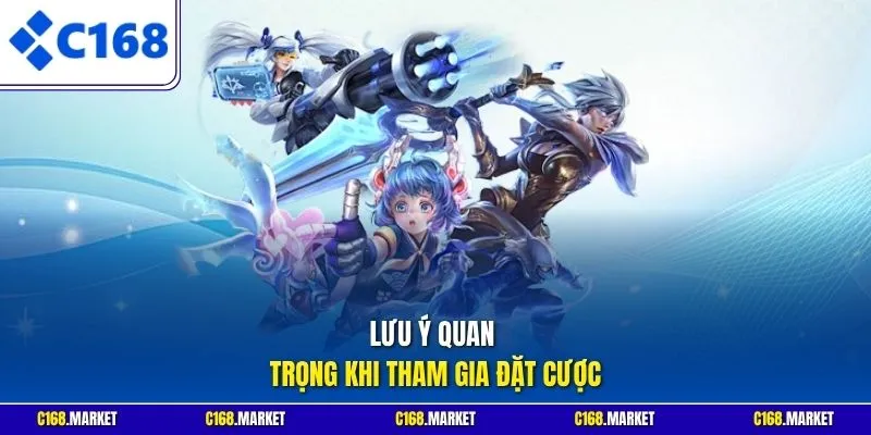 Lưu ý quan trọng khi tham gia đặt cược