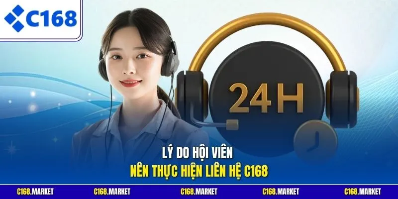 Lý do hội viên nên thực hiện liên hệ C168