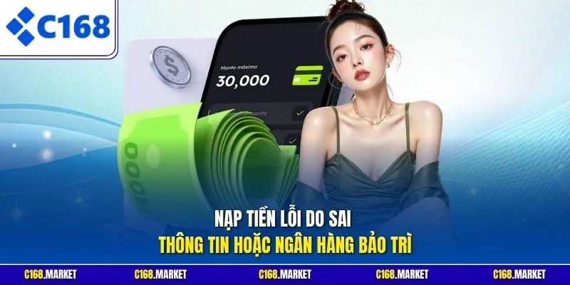 Nạp tiền lỗi do sai thông tin hoặc ngân hàng bảo trì