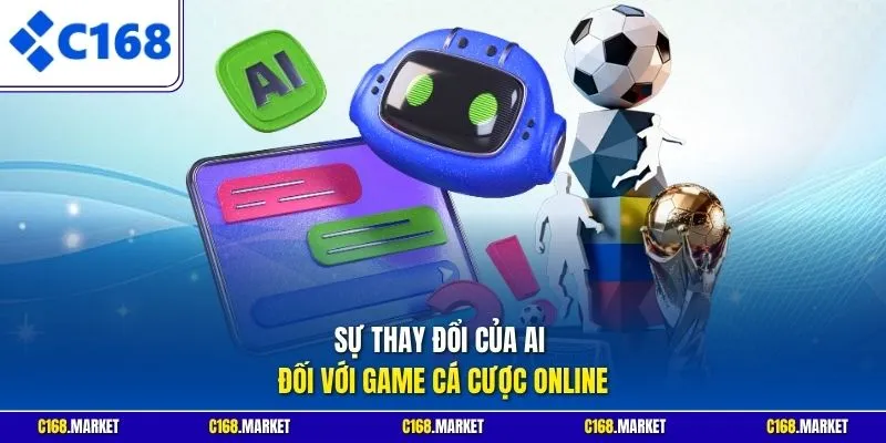 Sự thay đổi của AI đối với game cá cược online