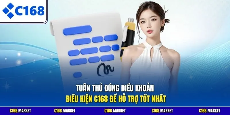 Tuân thủ đúng điều khoản điều kiện C168 để hỗ trợ tốt nhất